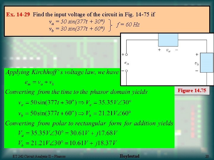 Ex. 14 -29 Find the input voltage of the circuit in Fig. 14 -75