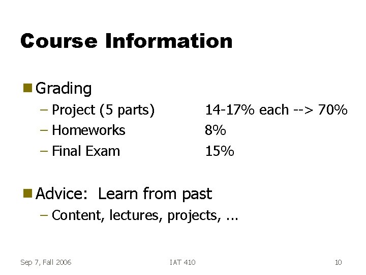 Course Information g Grading – Project (5 parts) – Homeworks – Final Exam g Course Information g Grading – Project (5 parts) – Homeworks – Final Exam g