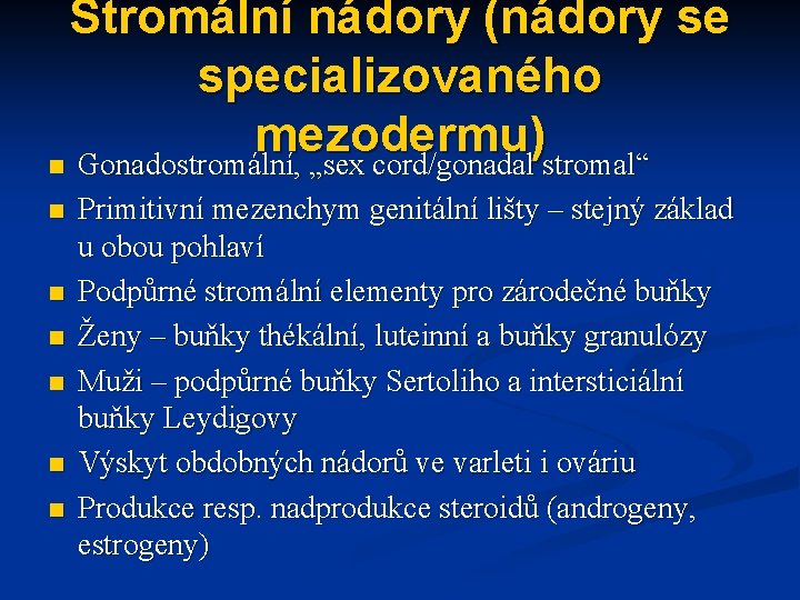 Stromální nádory (nádory se specializovaného mezodermu) n Gonadostromální, „sex cord/gonadal stromal“ n n n