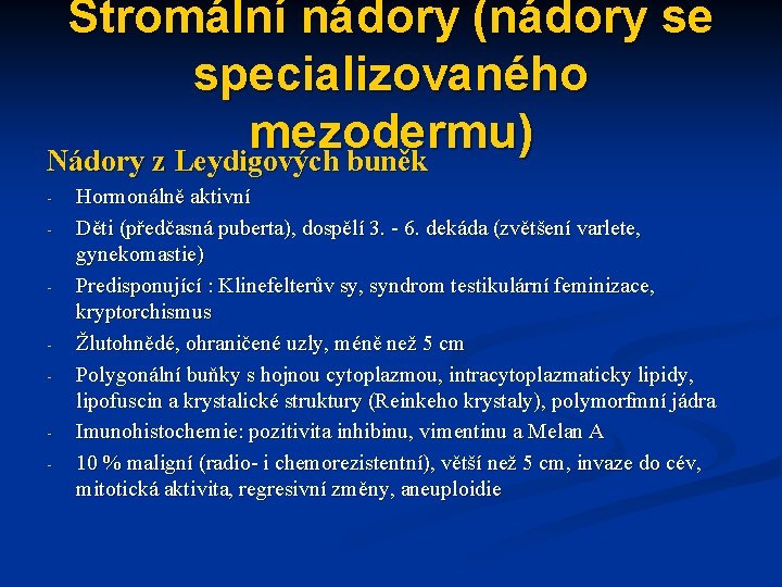 Stromální nádory (nádory se specializovaného mezodermu) Nádory z Leydigových buněk - Hormonálně aktivní Děti