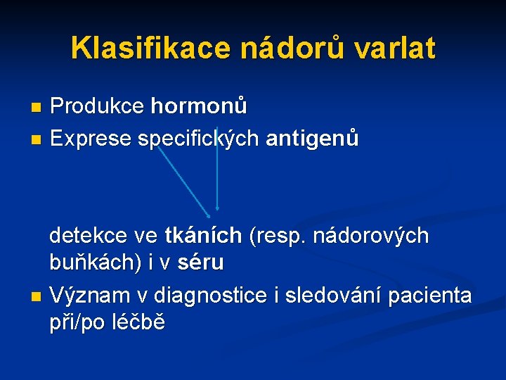 Klasifikace nádorů varlat Produkce hormonů n Exprese specifických antigenů n detekce ve tkáních (resp.