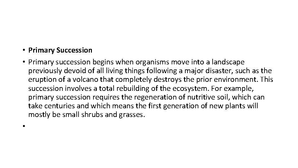  • Primary Succession • Primary succession begins when organisms move into a landscape