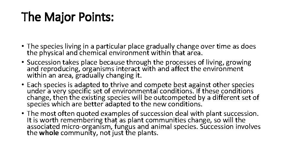 The Major Points: • The species living in a particular place gradually change over