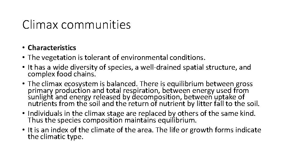 Climax communities • Characteristics • The vegetation is tolerant of environmental conditions. • It