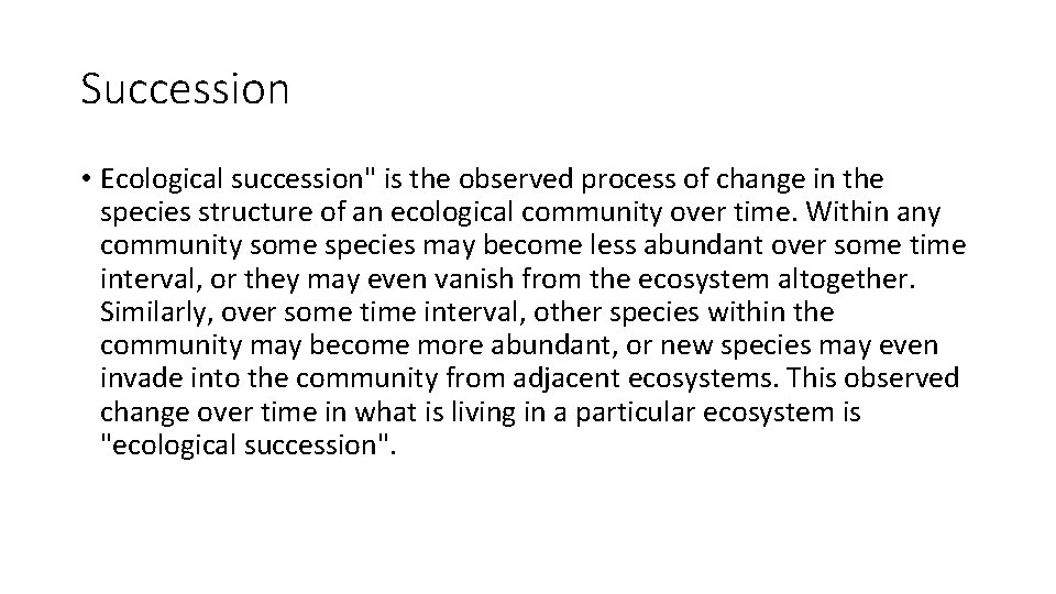 Succession • Ecological succession" is the observed process of change in the species structure