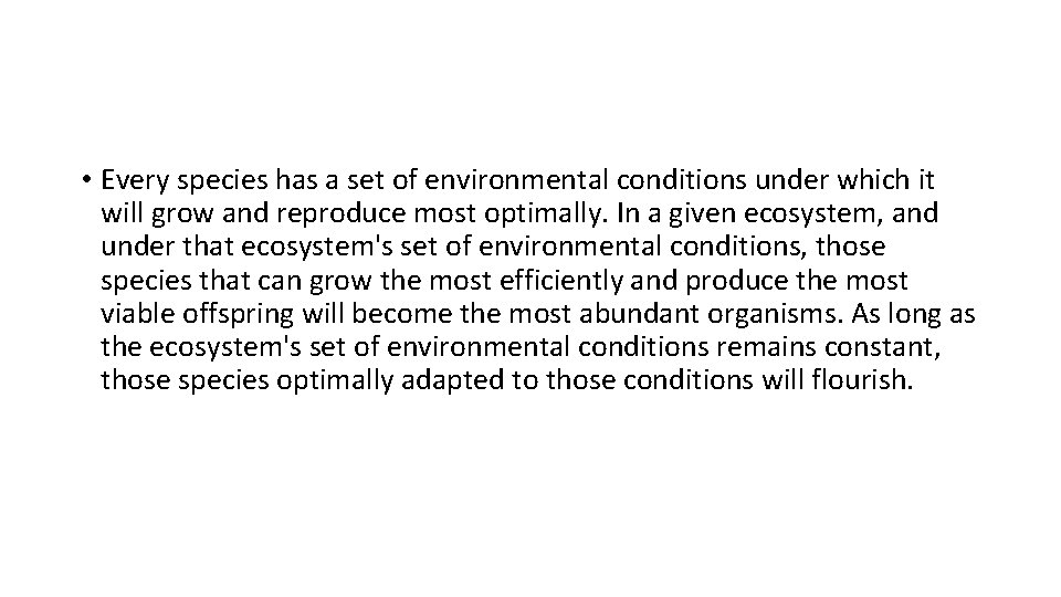  • Every species has a set of environmental conditions under which it will