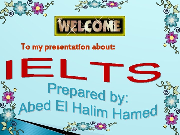 To my presentation about: 