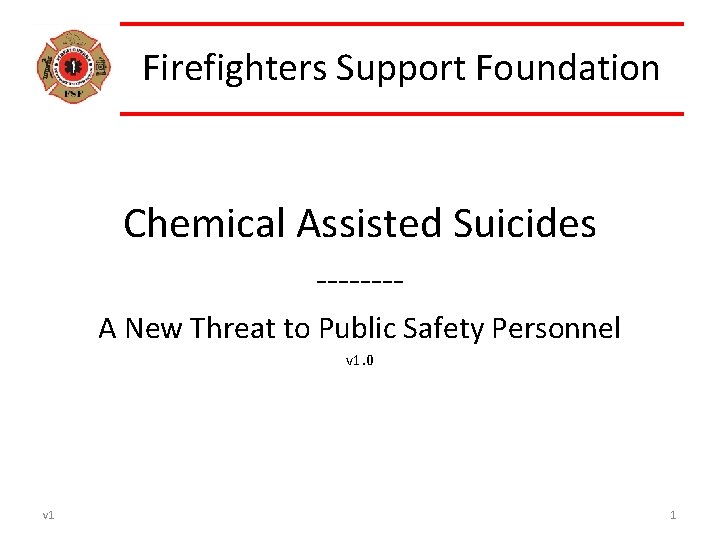 Firefighters Support Foundation Chemical Assisted Suicides ‐‐‐‐ A New Threat to Public Safety Personnel