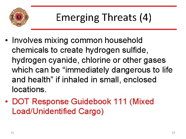 Emerging Threats (4) • Involves mixing common household chemicals to create hydrogen sulfide, hydrogen