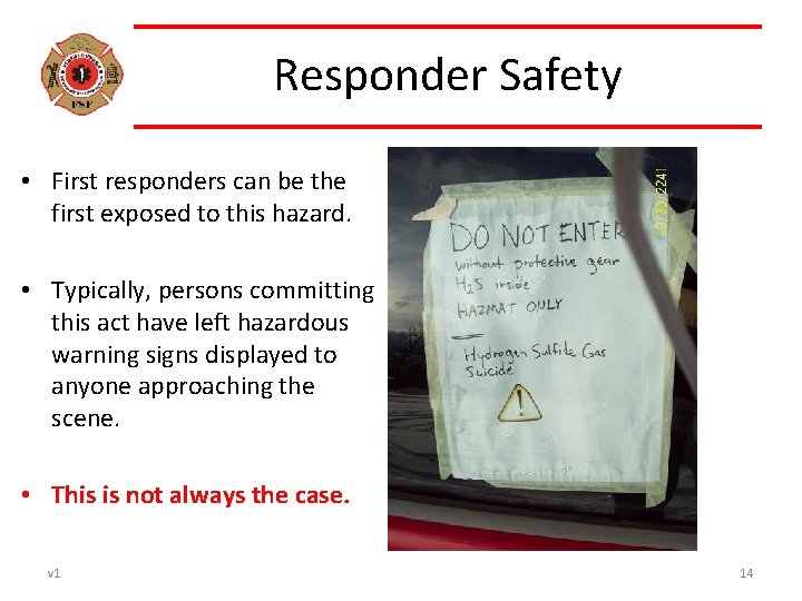 Responder Safety • First responders can be the first exposed to this hazard. •