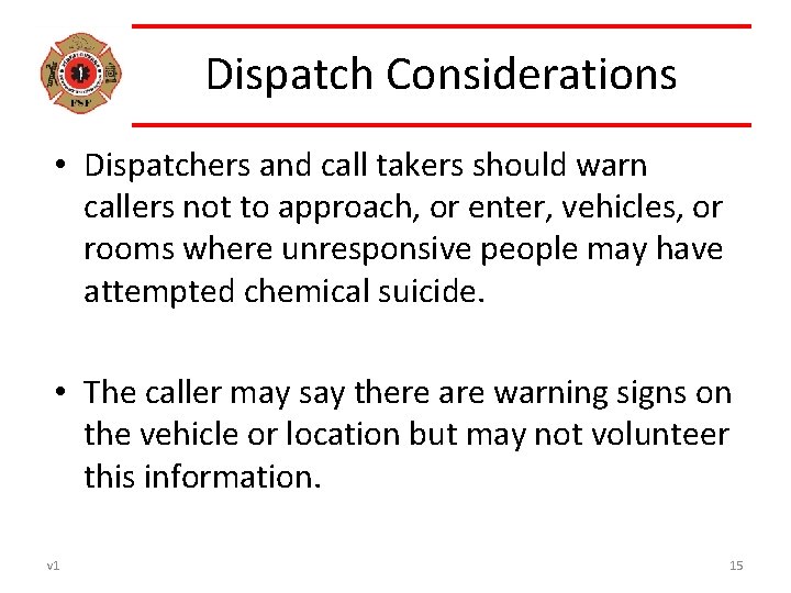 Dispatch Considerations • Dispatchers and call takers should warn callers not to approach, or