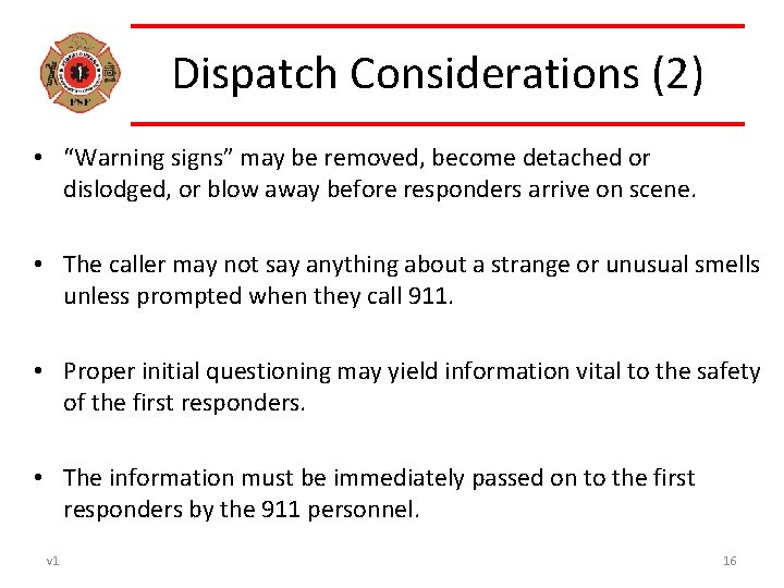 Dispatch Considerations (2) • “Warning signs” may be removed, become detached or dislodged, or