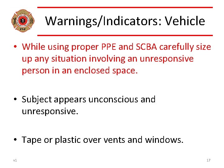 Warnings/Indicators: Vehicle • While using proper PPE and SCBA carefully size up any situation