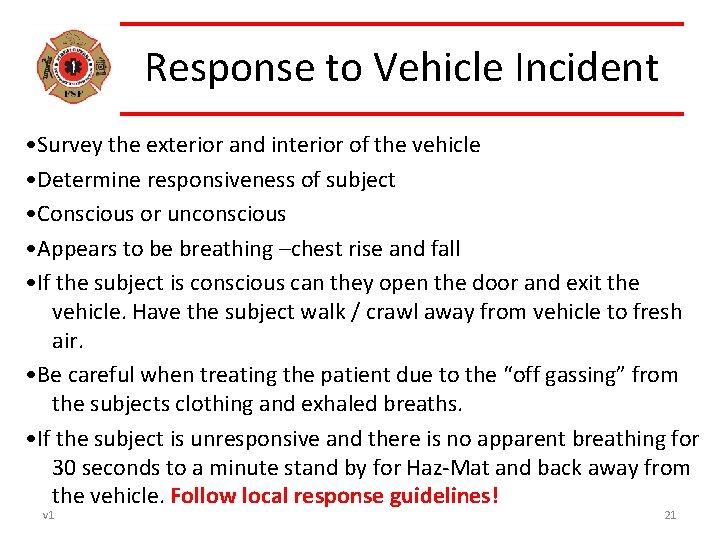 Response to Vehicle Incident • Survey the exterior and interior of the vehicle •