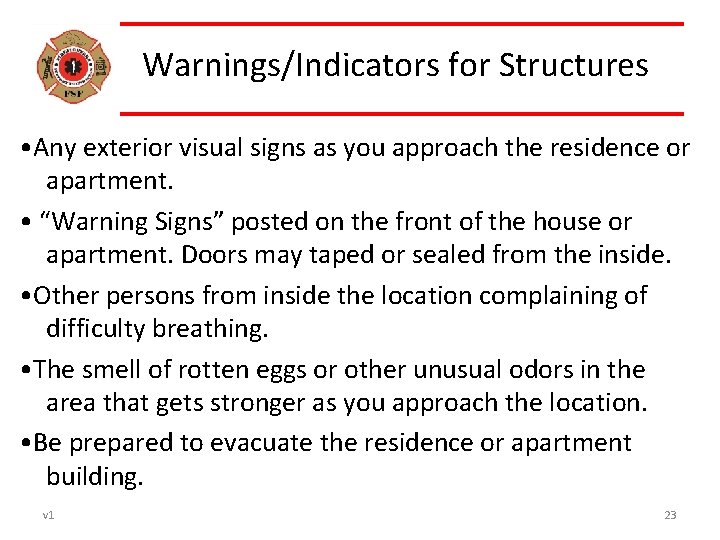 Warnings/Indicators for Structures • Any exterior visual signs as you approach the residence or