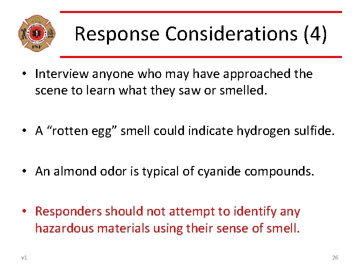 Response Considerations (4) • Interview anyone who may have approached the scene to learn