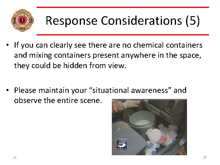 Response Considerations (5) • If you can clearly see there are no chemical containers