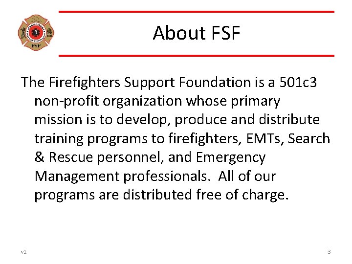 About FSF The Firefighters Support Foundation is a 501 c 3 non‐profit organization whose
