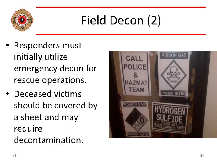 Field Decon (2) • Responders must initially utilize emergency decon for rescue operations. •
