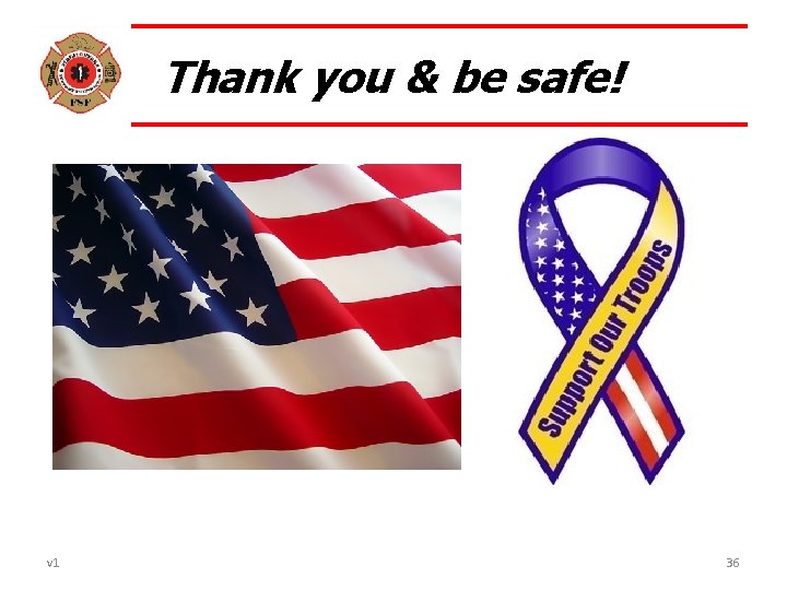 Thank you & be safe! v 1 36 