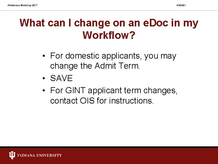 Admissions Workshop 2017 3/4/2021 What can I change on an e. Doc in my