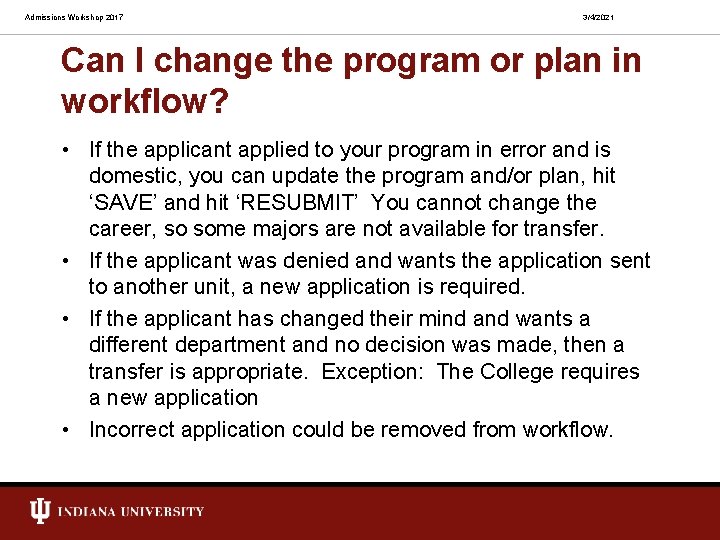 Admissions Workshop 2017 3/4/2021 Can I change the program or plan in workflow? •