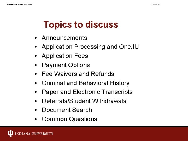 Admissions Workshop 2017 3/4/2021 Topics to discuss • • • Announcements Application Processing and