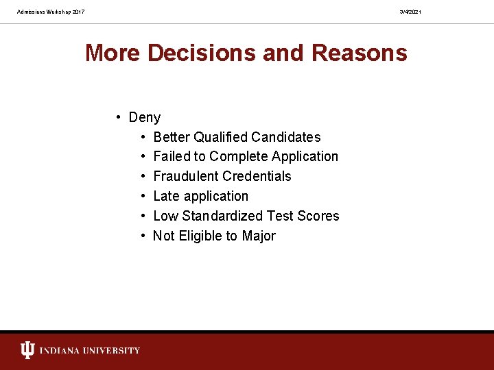 Admissions Workshop 2017 3/4/2021 More Decisions and Reasons • Deny • Better Qualified Candidates