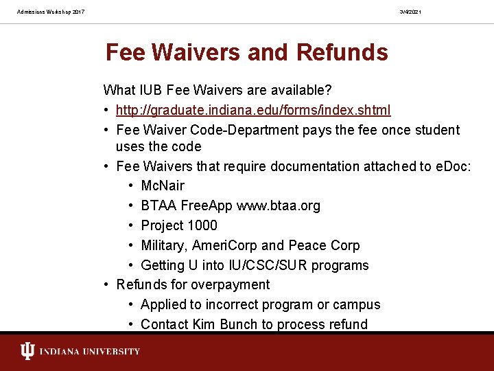 Admissions Workshop 2017 3/4/2021 Fee Waivers and Refunds What IUB Fee Waivers are available?