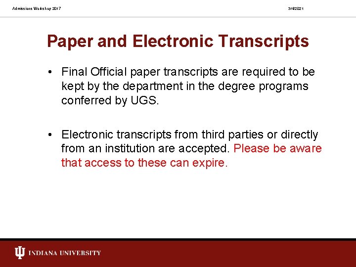 Admissions Workshop 2017 3/4/2021 Paper and Electronic Transcripts • Final Official paper transcripts are