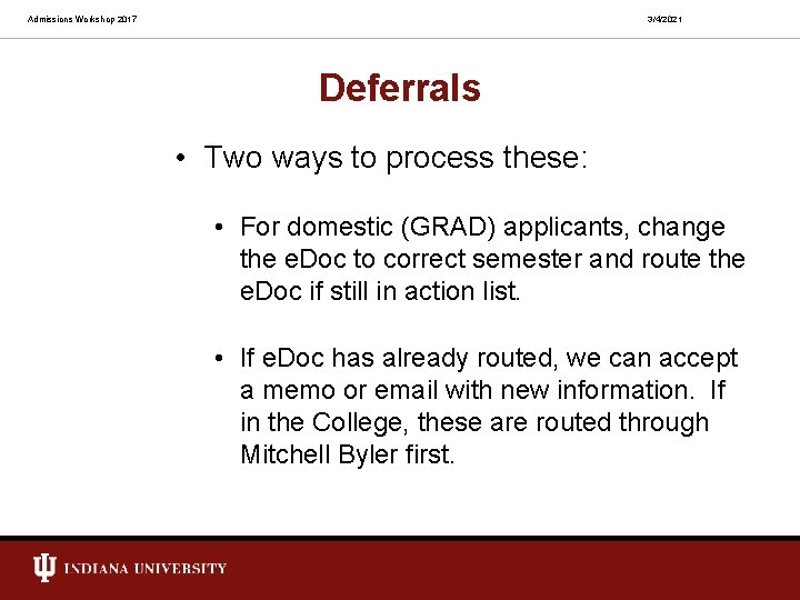 Admissions Workshop 2017 3/4/2021 Deferrals • Two ways to process these: • For domestic