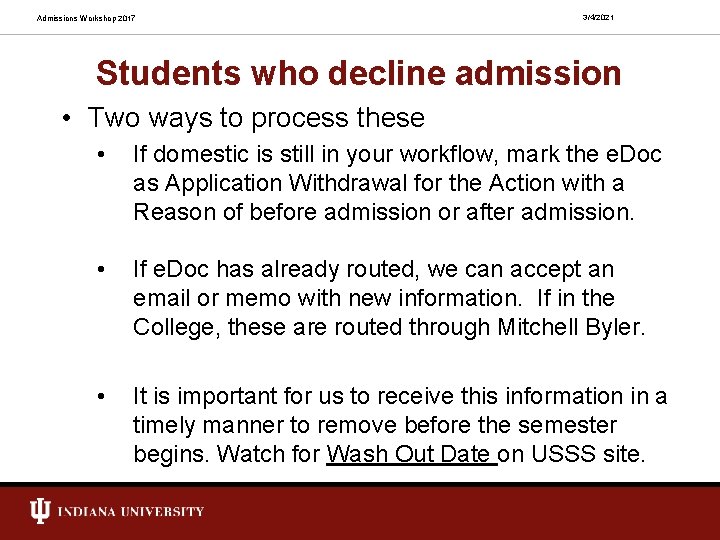 Admissions Workshop 2017 3/4/2021 Students who decline admission • Two ways to process these