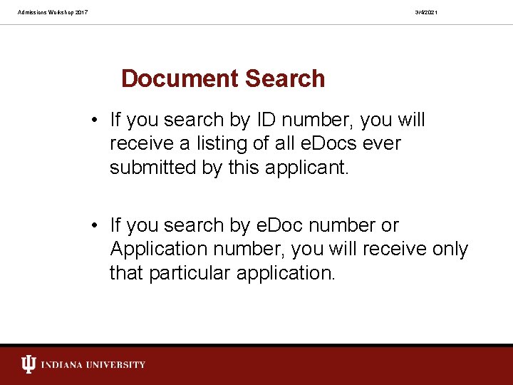 Admissions Workshop 2017 3/4/2021 Document Search • If you search by ID number, you