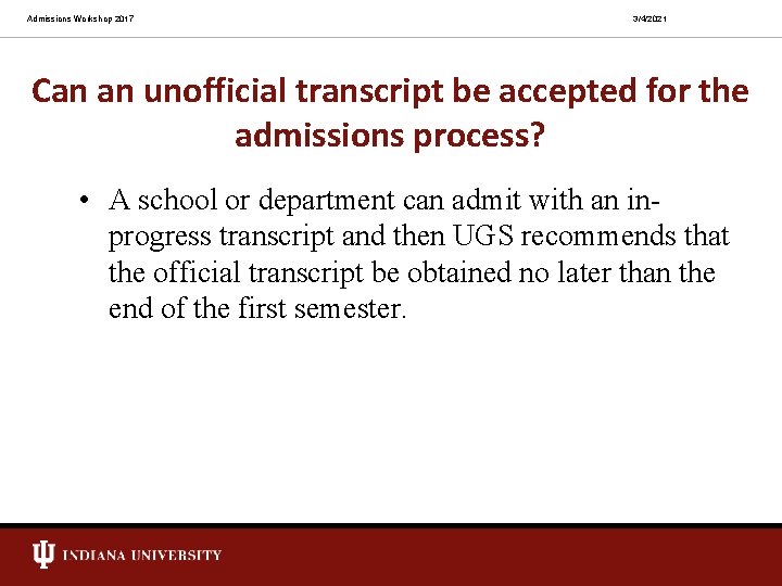 Admissions Workshop 2017 3/4/2021 Can an unofficial transcript be accepted for the admissions process?