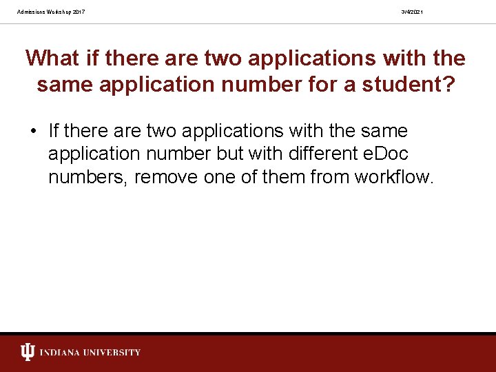 Admissions Workshop 2017 3/4/2021 What if there are two applications with the same application