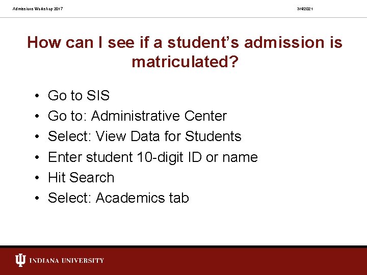 Admissions Workshop 2017 3/4/2021 How can I see if a student’s admission is matriculated?