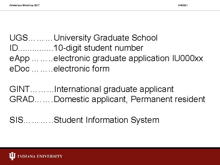 Admissions Workshop 2017 3/4/2021 UGS………University Graduate School ID. . . . 10 -digit student