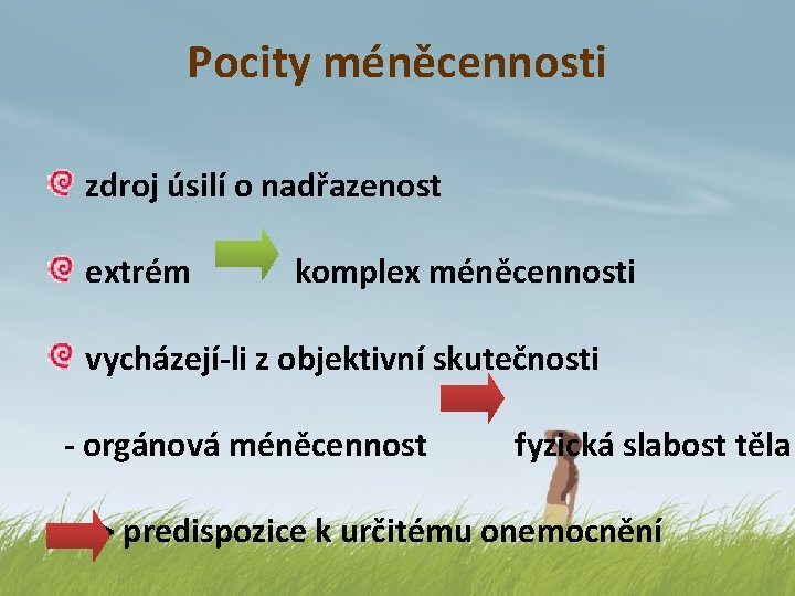 Pocity méněcennosti zdroj úsilí o nadřazenost extrém komplex méněcennosti vycházejí-li z objektivní skutečnosti -