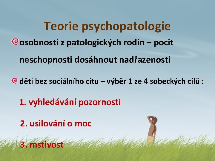  Teorie psychopatologie osobnosti z patologických rodin – pocit neschopnosti dosáhnout nadřazenosti děti bez
