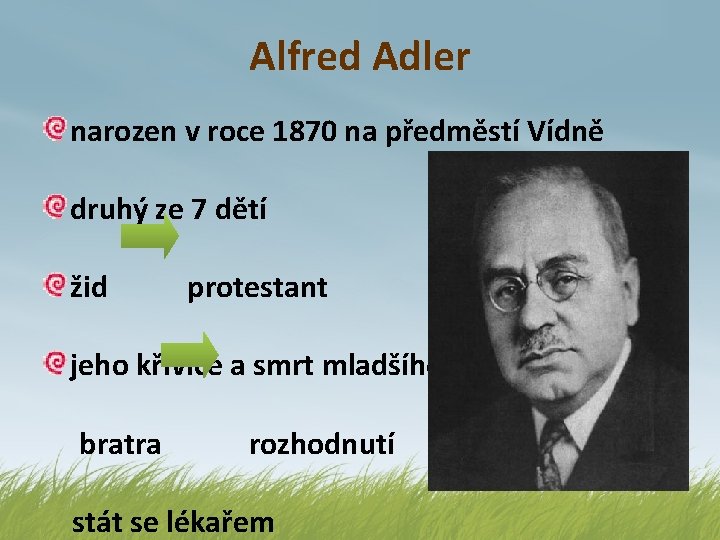 Alfred Adler narozen v roce 1870 na předměstí Vídně druhý ze 7 dětí žid