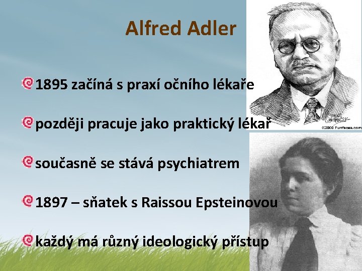 Alfred Adler 1895 začíná s praxí očního lékaře později pracuje jako praktický lékař současně