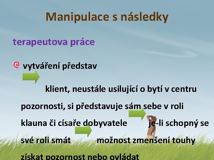 Manipulace s následky terapeutova práce vytváření představ klient, neustále usilující o bytí v centru