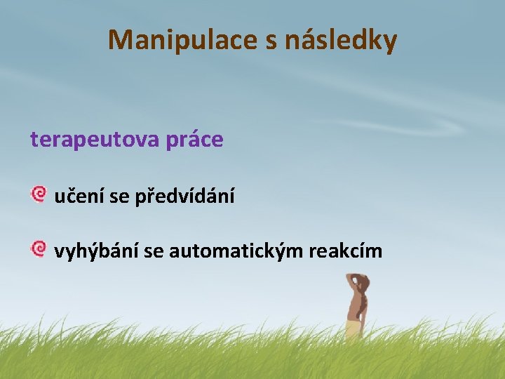 Manipulace s následky terapeutova práce učení se předvídání vyhýbání se automatickým reakcím 