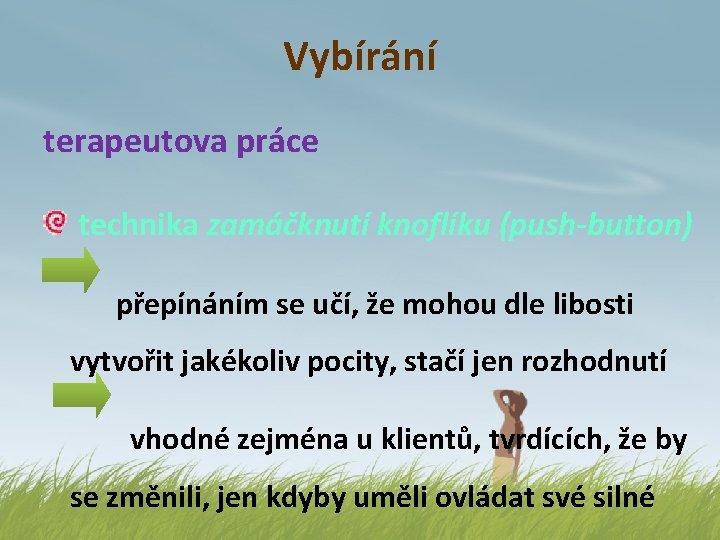 Vybírání terapeutova práce technika zamáčknutí knoflíku (push-button) přepínáním se učí, že mohou dle libosti