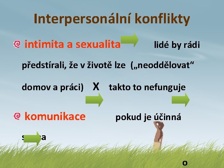 Interpersonální konflikty intimita a sexualita lidé by rádi předstírali, že v životě lze („neoddělovat“