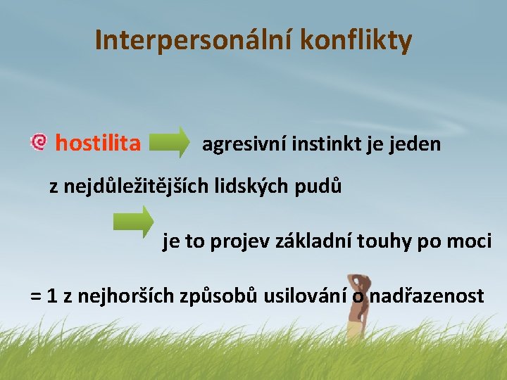 Interpersonální konflikty hostilita agresivní instinkt je jeden z nejdůležitějších lidských pudů je to projev