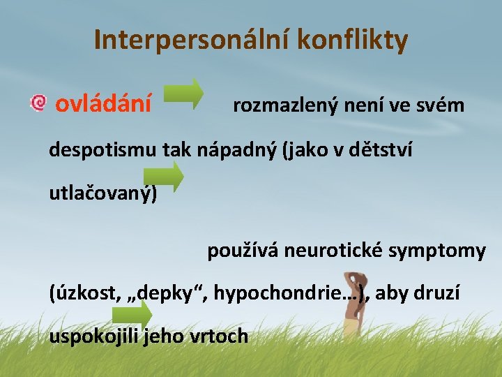 Interpersonální konflikty ovládání rozmazlený není ve svém despotismu tak nápadný (jako v dětství utlačovaný)