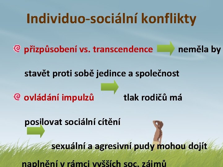 Individuo-sociální konflikty přizpůsobení vs. transcendence neměla by stavět proti sobě jedince a společnost ovládání