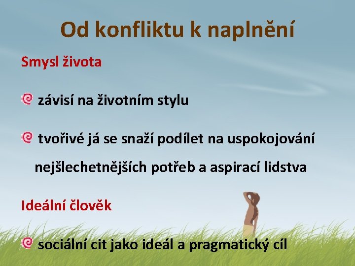 Od konfliktu k naplnění Smysl života závisí na životním stylu tvořivé já se snaží