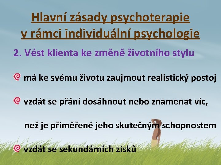 Hlavní zásady psychoterapie v rámci individuální psychologie 2. Vést klienta ke změně životního stylu